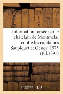 portada Information Passée Par Le Châtelain de Montmelas Contre Les Capitaines Saupiquet Et Genoy, 1575