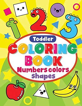 portada Toddler Coloring Book Numbers Colors Shapes: Preschool Coloring Books for 2-4 Years,Learning Workbooks for 4 Year Olds,Kindergarten Prep Workbook (en Inglés)