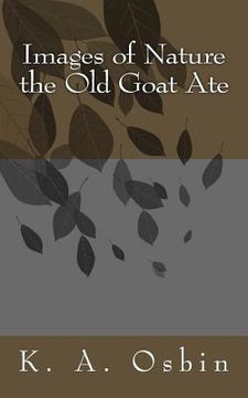 portada Images of Nature the Old Goat Ate (in English)