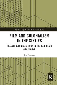 portada Film and Colonialism in the Sixties (The Routledge Global 1960S and 1970S Series) (en Inglés)