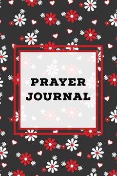 portada Prayer Journal: Prompts Book, Write Daily Bible Scripture, Prayer Requests Pages, Personal Relationship With The Lord Journey, Prayers (en Inglés)