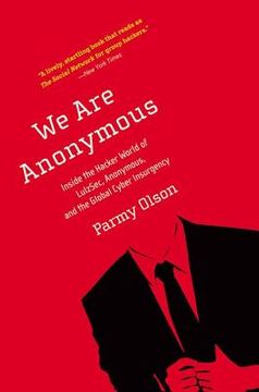 portada We are Anonymous: Inside the Hacker World of Lulzsec, Anonymous, and the Global Cyber Insurgency 