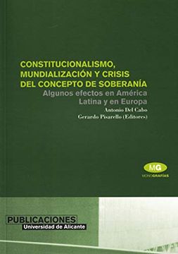 portada Constitucionalismo, Mundialización y Crisis del Concepto de Soberanía: Algunos Efectos en América Latina y en Europa (Monografías)