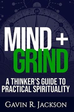 portada Mind + Grind: A Thinker's Guide to Practical Spirituality (en Inglés)