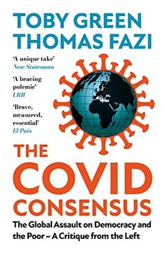 portada The Covid Consensus: The Global Assault on Democracy and the Poor?a Critique from the Left (in English)