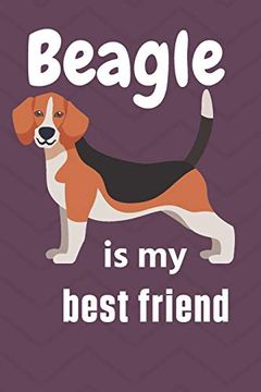 portada Beagle is my Best Friend: For Beagle dog Fans (en Inglés)