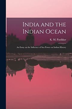 portada India and the Indian Ocean: An Essay on the Influence of sea Power on Indian History 