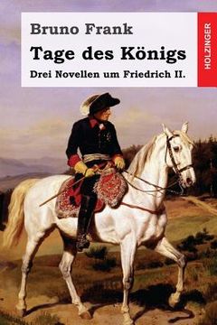 portada Tage des Königs: Drei Novellen um Friedrich II. (in German)
