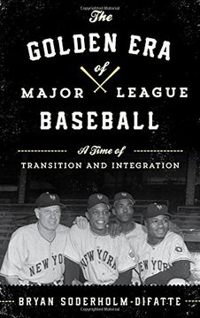 portada The Golden Era of Major League Baseball: A Time of Transition and Integration