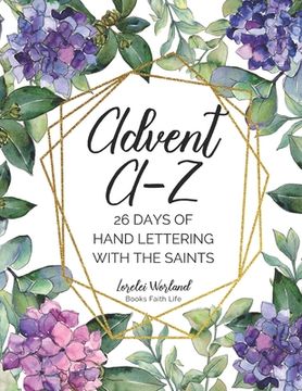 portada Advent A-Z: 26 Days of Hand Lettering with the Saints (en Inglés)