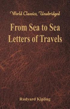 portada From Sea to Sea: Letters of Travels (World Classics, Unabridged) (en Inglés)