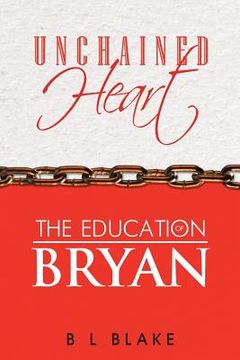 portada Unchained Heart: The Education of Bryan (en Inglés)