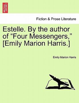 portada estelle. by the author of "four messengers," [emily marion harris.] (en Inglés)