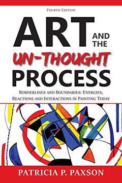 portada Art and the Un-Thought Process: Borderlines and Boundaries: Energies, Reactions and Interactions in Painting Today 