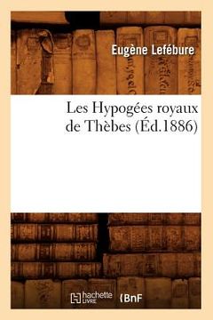 portada Les Hypogées Royaux de Thèbes (Éd.1886) (en Francés)