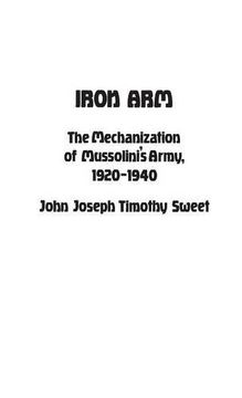 portada iron arm: the mechanization of mussolini's army, 1920-1940