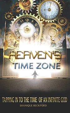 portada Heaven's Time Zone: Tapping Into the Time of an Infinte god (en Inglés)