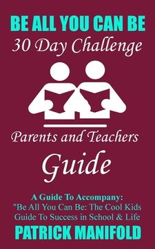 portada Be All You Can Be: Parents & Teachers Guide (en Inglés)