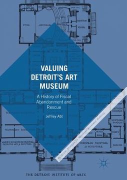 portada Valuing Detroit's Art Museum: A History of Fiscal Abandonment and Rescue (en Inglés)