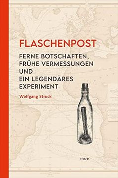 portada Flaschenpost: Ferne Botschaften, Frühe Vermessungen und ein Legendäres Experiment (en Alemán)