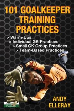 portada 101 Goalkeeper Training Practices 