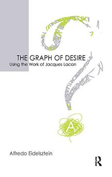 portada The Graph of Desire: Using the Work of Jacques Lacan (en Inglés)