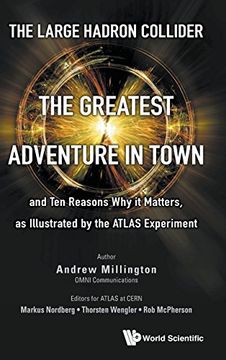 portada Large Hadron Collider, The: The Greatest Adventure In Town And Ten Reasons Why It Matters, As Illustrated By The Atlas Experiment