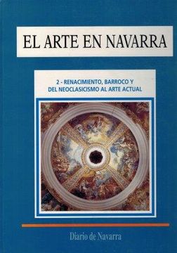 portada El Arte de Navarra 2. Renacimiento, Barroco y de Neoclasicismo al Arte Actual