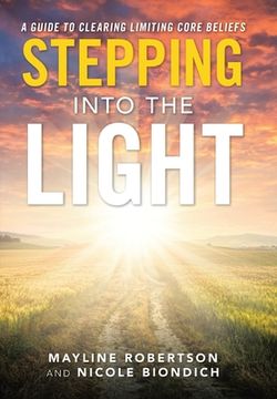 portada Stepping into the Light: A Guide to Clearing Limiting Core Beliefs (en Inglés)