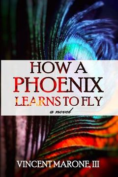 portada How a Phoenix Learns to Fly (en Inglés)