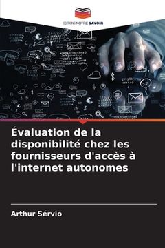 portada Évaluation de la disponibilité chez les fournisseurs d'accès à l'internet autonomes (in French)