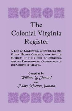 portada The Colonial Virginia Register: A List of Governors...and Other Higher Officials...of the Colony of Virginia (en Inglés)