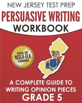 portada NEW JERSEY TEST PREP Persuasive Writing Workbook Grade 5: A Complete Guide to Writing Opinion Pieces (en Inglés)