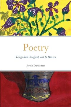 portada Poetry: Things Real, Imagined, and In Between (in English)
