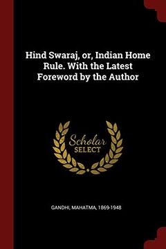 portada Hind Swaraj, or, Indian Home Rule With the Latest Foreword by the Author