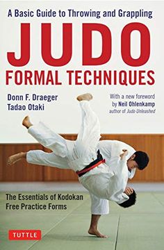 portada Judo Formal Techniques: A Basic Guide to Throwing and Grappling - the Essentials of Kodokan Free Practice Forms (en Inglés)