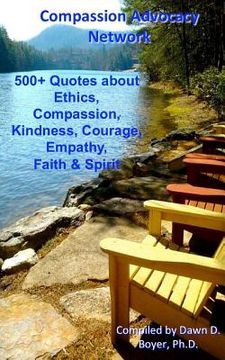 portada 500+ Quotes About Ethics, Compassion, Kindness, Courage, Empathy, Faith & Spirit: Compassion Advocacy Network - A Pocket Book of Quotes (en Inglés)