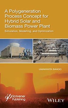portada A Polygeneration Process Concept for Hybrid Solar and Biomass Power Plant: Simulation, Modelling, and Optimization (in English)