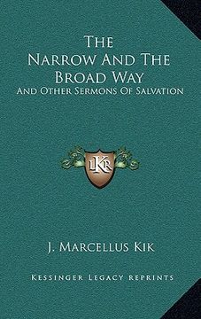 portada the narrow and the broad way: and other sermons of salvation (en Inglés)