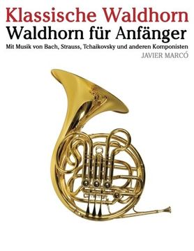 portada Klassische Waldhorn: Waldhorn für Anfänger. Mit Musik von Bach, Strauss, Tchaikovsky und anderen Komponisten (German Edition)