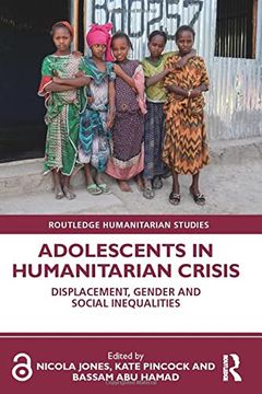 portada Adolescents in Humanitarian Crisis: Displacement, Gender and Social Inequalities (Routledge Humanitarian Studies) (en Inglés)