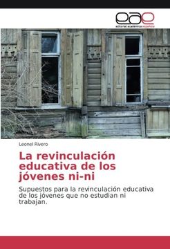 portada La revinculación educativa de los jóvenes ni-ni: Supuestos para la revinculación educativa de los jóvenes que no estudian ni trabajan