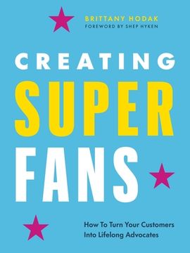portada Creating Superfans: A 5 Step System for Turning Customers Into Champions (en Inglés)