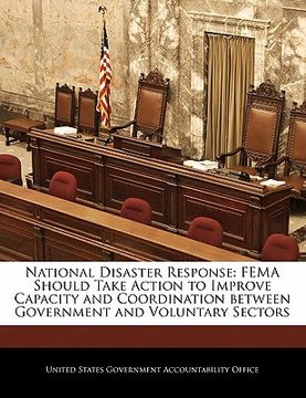portada national disaster response: fema should take action to improve capacity and coordination between government and voluntary sectors (en Inglés)