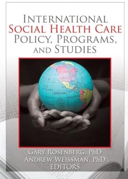 portada International Social Health Care Policy, Programs, and Studies (Social Work in Healthcare) (en Inglés)