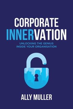 portada Corporate Innervation: Unlocking the genius inside your organisation (en Inglés)
