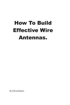 portada How to Build Effective Wire Antennas (en Inglés)