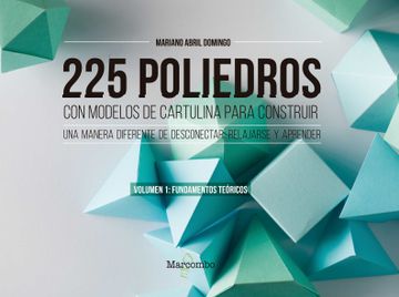 portada 225 Poliedros con Modelos de Cartulina Para Construir. Volumen 1: Fundamentos Teóricos (in Spanish)