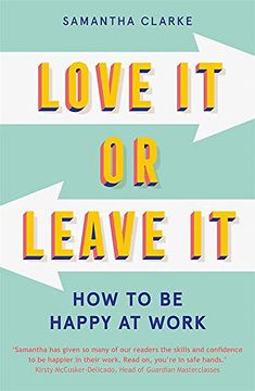 portada Love it or Leave it: How to be Happy at Work (en Inglés)