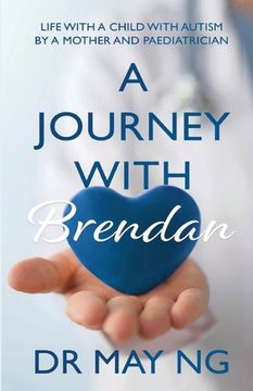 portada A Journey with Brendan: Life with a child with autism by a mother and paediatrician (en Inglés)